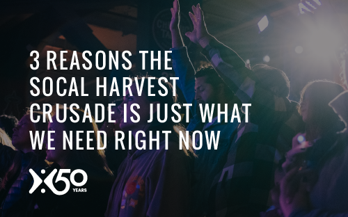 3 Reasons The SoCal Harvest Crusade is Just what we need right now