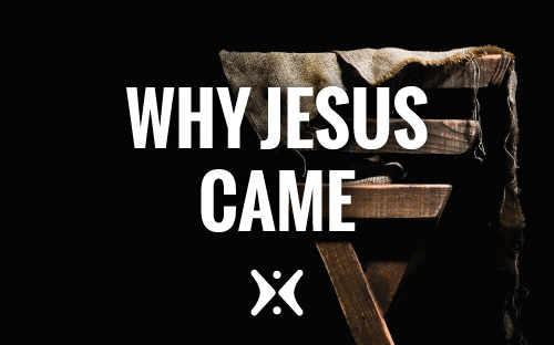 Why Jesus Came