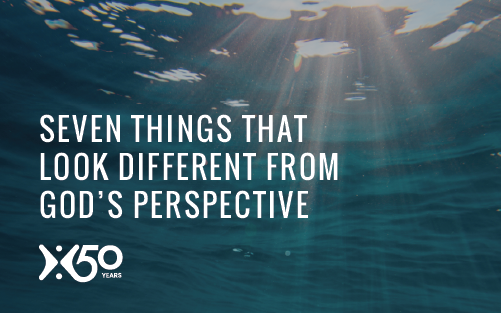 Seven Things That Look Different from God’s Perspective