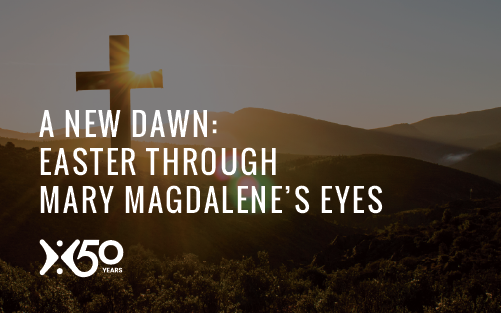 A New Dawn: Easter Through Mary Magdalene’s Eyes