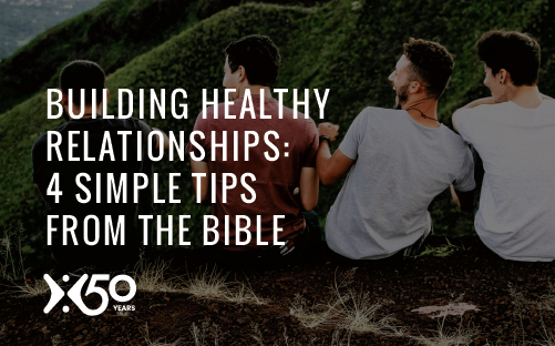 Building Healthy Relationships: 4 Simple Tips from the Bible