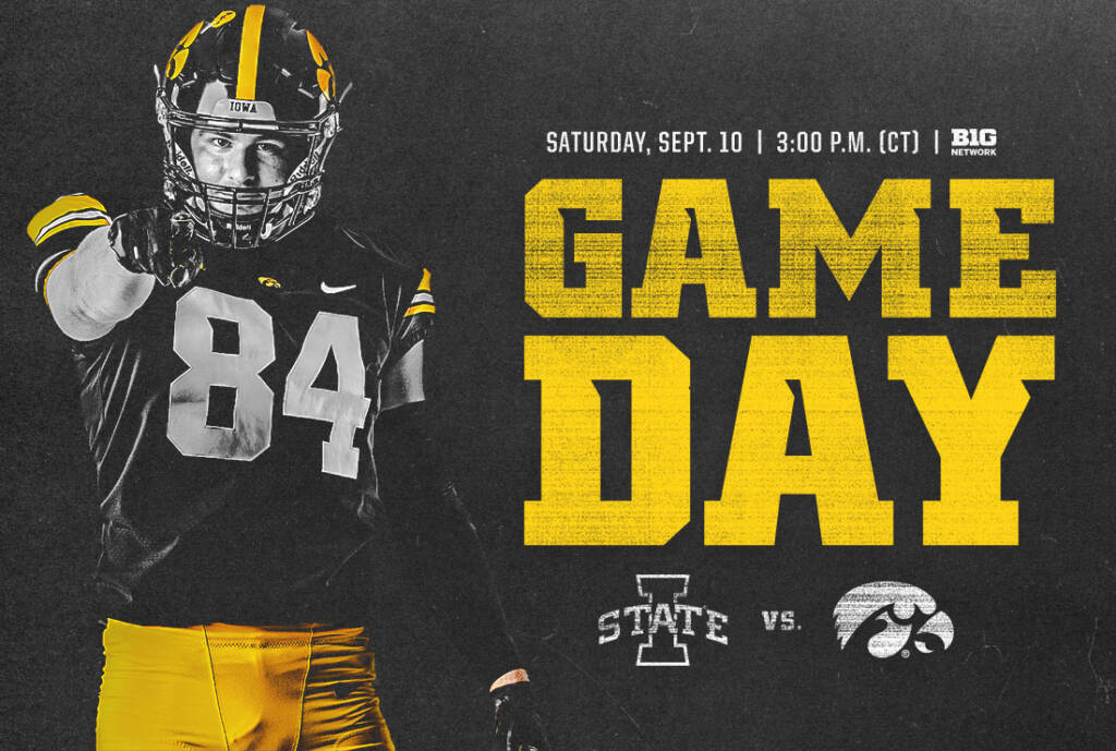 Saturday, September 10 at 3pm on the Big Ten Network, Game Day, Iowa State vs Iowa