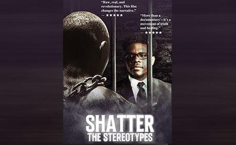"Shatter The Stereotypes" Documentary Now Available to Watch, Challenging Perceptions and Expanding the Narrative of Black Men