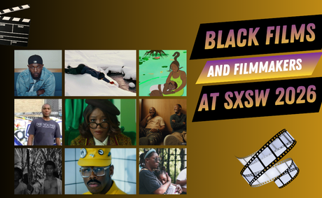 Need To Know the Black Films Playing at the 2026 SXSW Film & TV Festival? We Got You Covered!