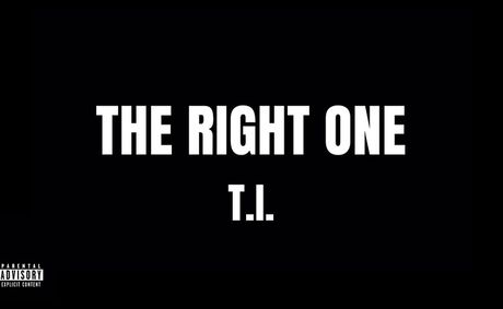 T.I. – “The Right One”