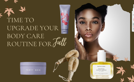 Fall Is Coming: It’s Time to Upgrade Your Body Care Routine
