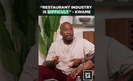"Restaurant Industry Is Difficult." - Kwame | One54 Africa Podcast