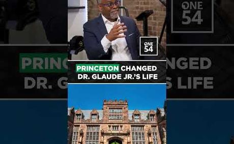 Princeton Changed Dr  Glaude Jr 's Life | One54 Africa Podcast