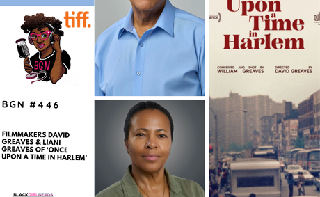 PODCAST: Filmmakers David Greaves and Liani Greaves of ‘Once Upon a Time in Harlem’