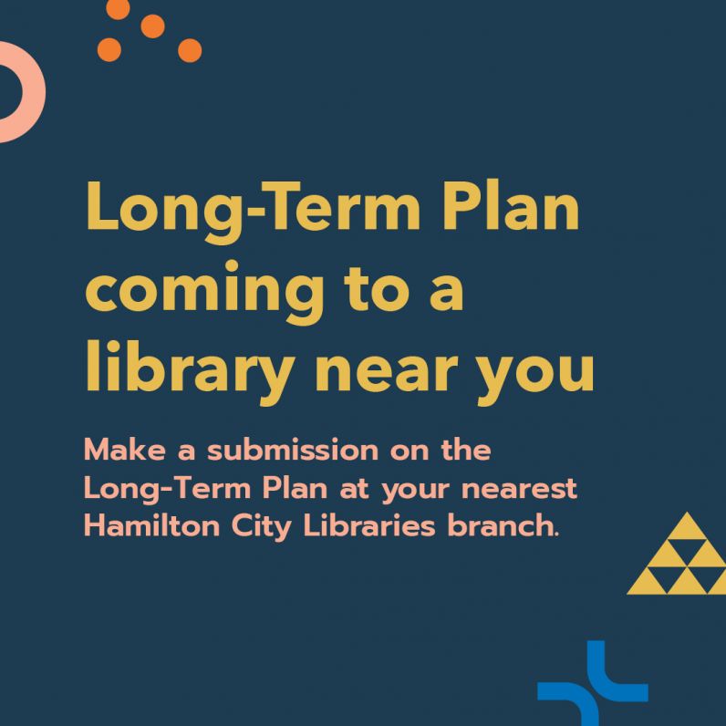 Long-Term Plan coming to a library near you. Make a submission on the Long-Term Plan at your nearest Hamilton City Libraries branch.