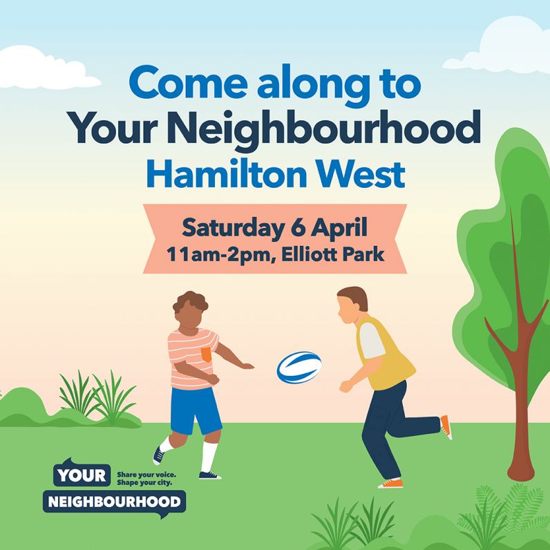 Come along to Your Neighbourhood Hamilton West - Saturday 6 April, 11am-2pm, Elliott Park