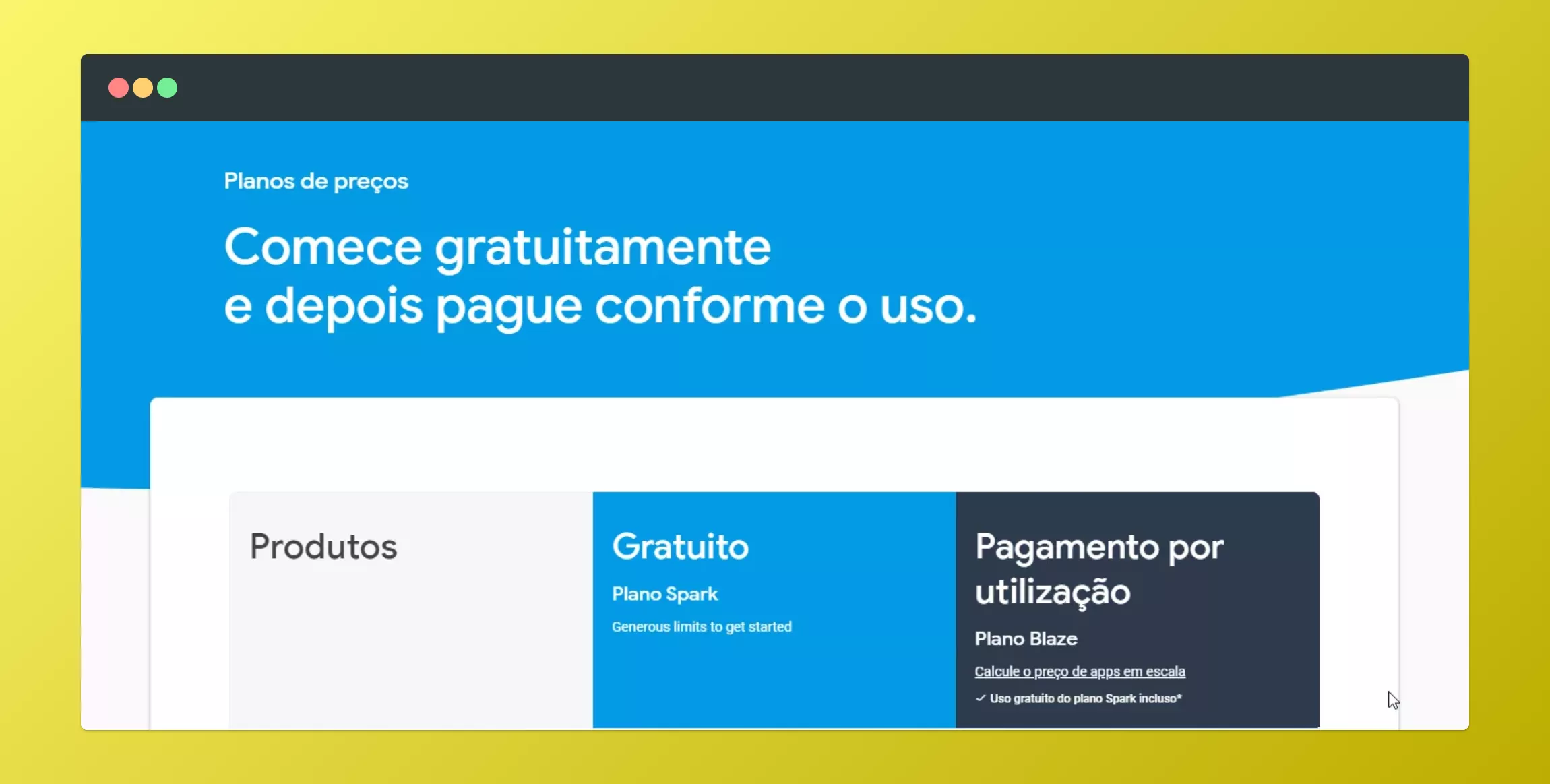 Planos do Firebase: Plano Spark Gratuito, Plano Blaze que possui pagamento após o uso dos limites gratuitos do plano Spark.