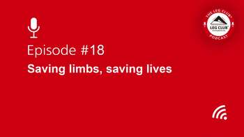 Podcast Episode 18: Saving Limbs, Saving Lives.