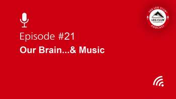 Podcast Episode 21: Our Brain....& Music