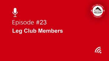 Podcast Episode 23: Leg Club Members