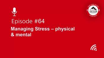Podcast Episode 64: Managing stress - physical and mental