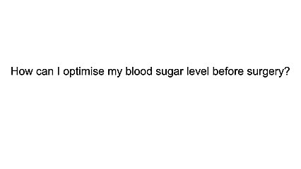 How can I optimize my blood sugar level before surgery?