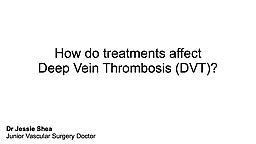 How do treatments affect DVT?