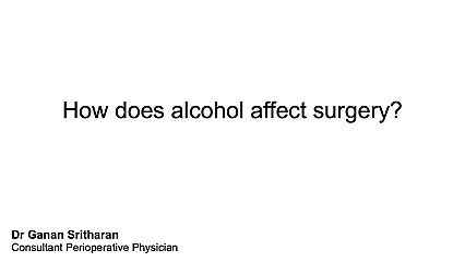How does alcohol affect surgery? 