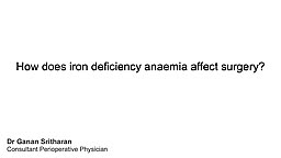 How does iron deficiency anaemia affect surgery?