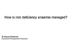 How is iron deficiency anaemia managed?