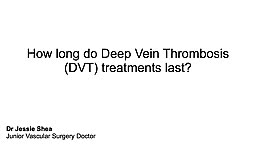 How long do DVT treatments last?