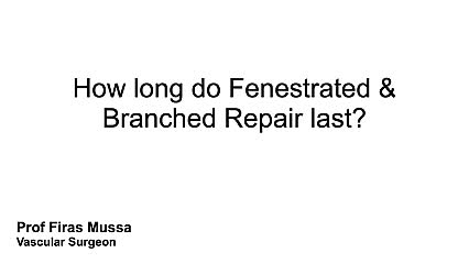 How long do Fenestrated & Branched Repair last?