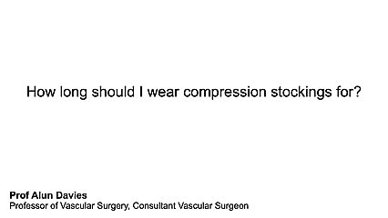 How long should I wear compression stockings for?