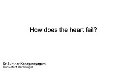 How might the heart 'fail'?