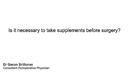 Is it necessary to take supplements before surgery?