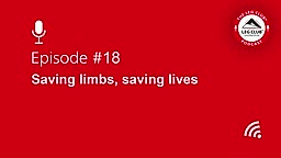 Podcast Episode 18: Saving Limbs, Saving Lives.