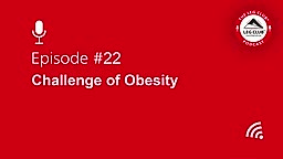 Podcast Episode 22: Challenge of Obesity