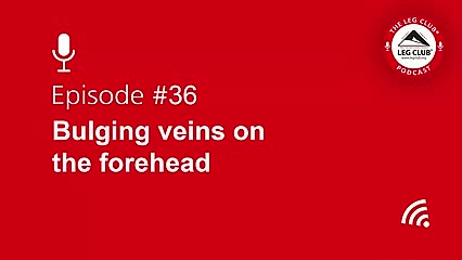 Podcast Episode 36: Bulging Veins on the Forehead