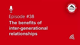 Podcast Episode 38: The benefits of intergenerational relationships