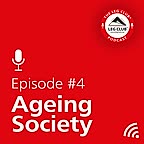 Podcast Episode 4. An Ageing Society.