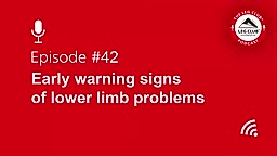 Podcast Episode 42: Early warning signs of lower limb problems