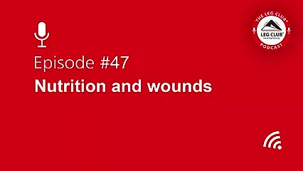 Podcast Episode 47: Nutrition and Wounds