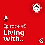 Podcast Episode 5. Living with a long term condition.