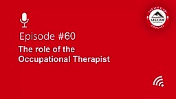 Podcast Episode 60: The role of the Occupational Therapist