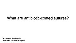 What are antibiotic-coated sutures?