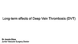 What are the long term consequences of DVT?