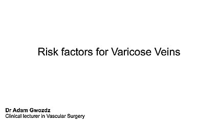 What are the main risk factors for Varicose Veins?