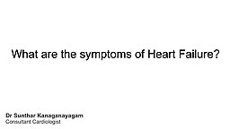 What are the symptoms of Heart Failure?