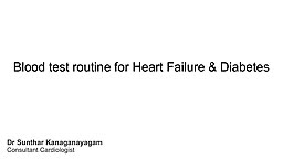 What blood tests do you need to regularly have if you have Heart Failure and diabetes?