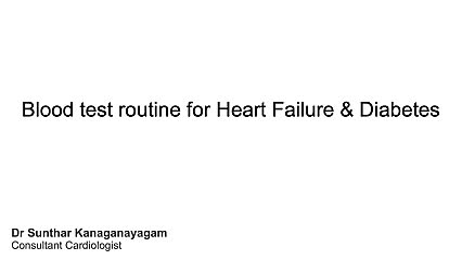 What blood tests do you need to regularly have if you have Heart Failure and diabetes?