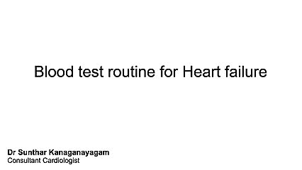 What blood tests do you need to regularly have if you have Heart Failure?