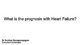 What is my prognosis with Heart Failure?