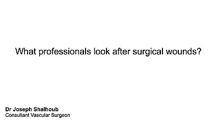  What professionals look after surgical wounds?