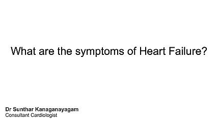 What symptoms might you get with Heart Failure?