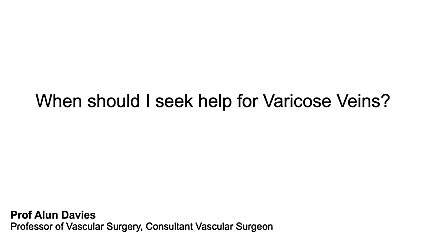 When should I seek help for Varicose Veins?